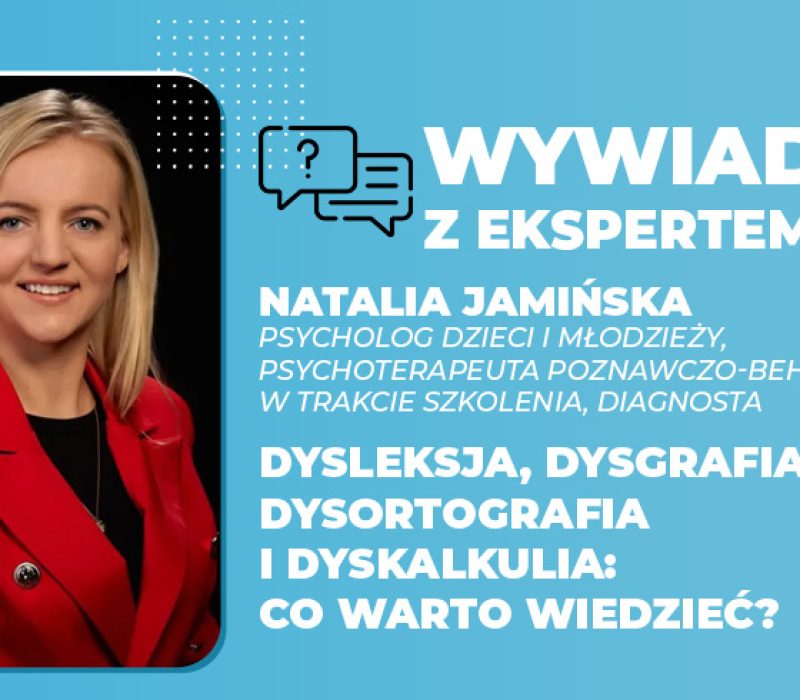 Dysleksja, dysgrafia, dysortografia i dyskalkulia co warto wiedzieć